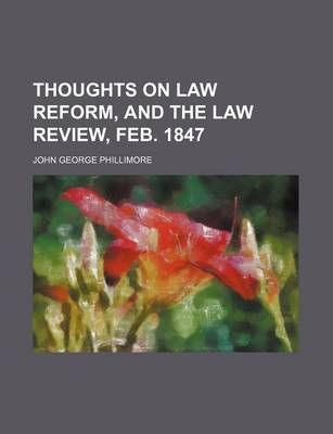 Book cover for Thoughts on Law Reform, and the Law Review, Feb. 1847