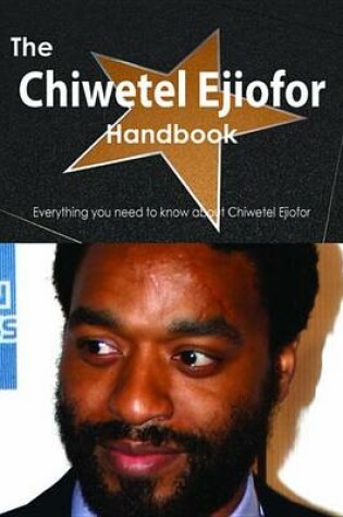 Cover of The Chiwetel Ejiofor Handbook - Everything You Need to Know about Chiwetel Ejiofor