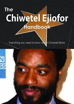 Book cover for The Chiwetel Ejiofor Handbook - Everything You Need to Know about Chiwetel Ejiofor