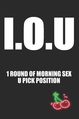 Book cover for IOU 1 Round of Morning Sex U Pick Position