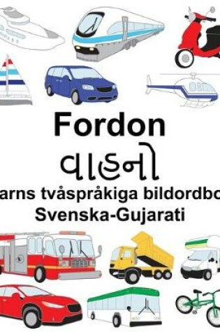 Cover of Svenska-Gujarati Fordon/&#2741;&#2750;&#2745;&#2728;&#2763; Barns tvåspråkiga bildordbok