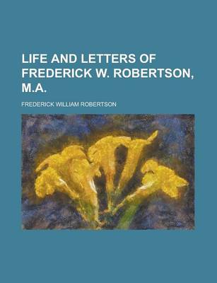 Book cover for Life and Letters of Frederick W. Robertson, M.a