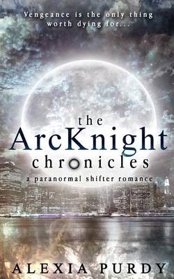 Book cover for The Arcknight Chronicles (a Paranormal Shifter Romance Books 1 & 2) Volume 1