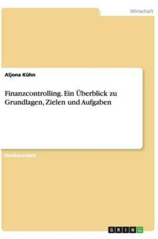 Cover of Finanzcontrolling. Ein Überblick zu Grundlagen, Zielen und Aufgaben