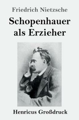 Cover of Schopenhauer als Erzieher (Großdruck)