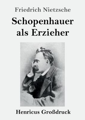 Book cover for Schopenhauer als Erzieher (Großdruck)