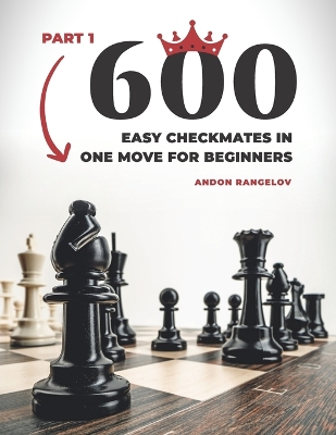 Book cover for 600 Easy Checkmates in One Move for Beginners, Part 1