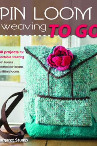 Cover of Pin Loom Weaving to Go