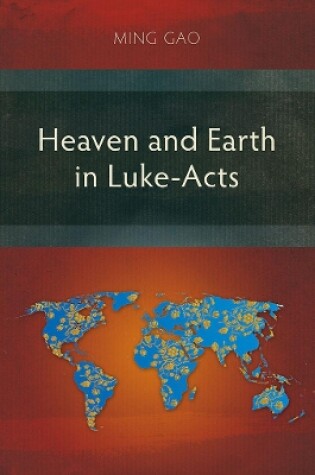 Cover of Heaven and Earth in Luke-Acts