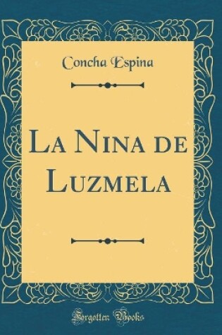 Cover of La Nina de Luzmela (Classic Reprint)