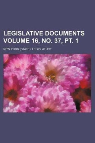 Cover of Legislative Documents Volume 16, No. 37, PT. 1
