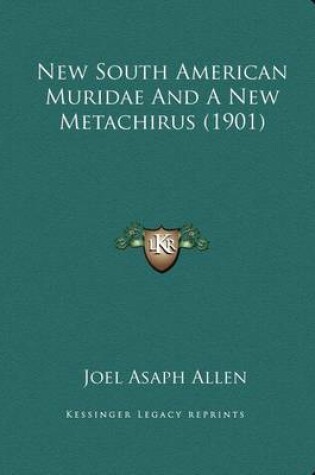 Cover of New South American Muridae And A New Metachirus (1901)