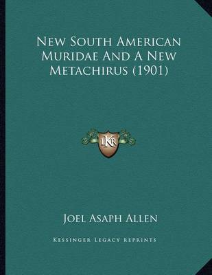 Book cover for New South American Muridae And A New Metachirus (1901)