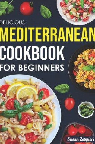 Cover of Delicious Mediterranean Coobook For Beginners