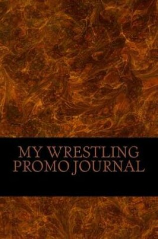 Cover of My Wrestling Promo Journal