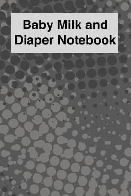 Book cover for Baby Milk And Diaper Notebook