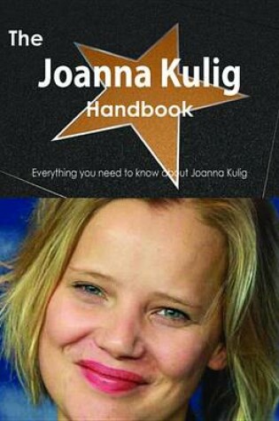 Cover of The Joanna Kulig Handbook - Everything You Need to Know about Joanna Kulig