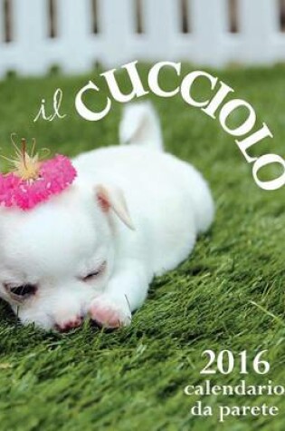 Cover of Il Cucciolo 2016 Calendario Da Parete (Edizione Italia)