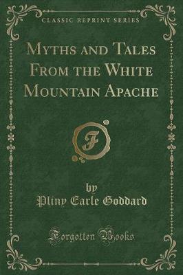 Book cover for Myths and Tales from the White Mountain Apache (Classic Reprint)