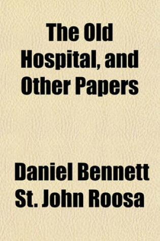 Cover of The Old Hospital, and Other Papers