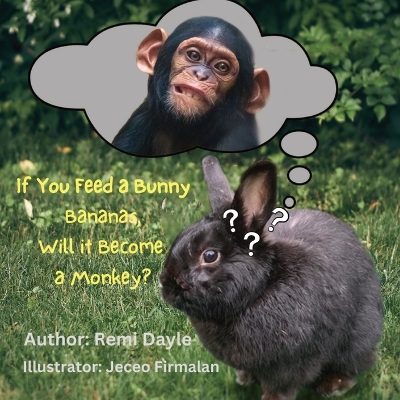 Book cover for If You Feed A Bunny Bananas, Will It Become A Monkey?