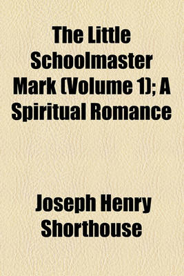 Book cover for The Little Schoolmaster Mark (Volume 1); A Spiritual Romance