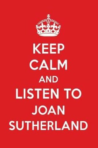 Cover of Keep Calm and Listen to Joan Sutherland