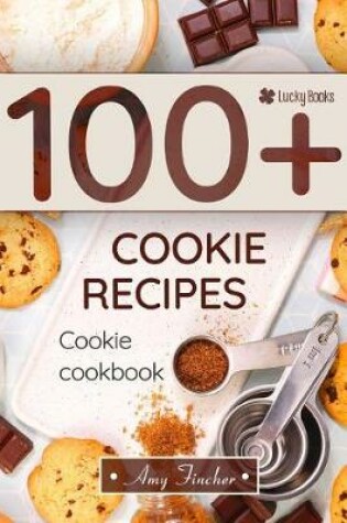 Cover of Cookie Cookbook. 100+ Cookie Recipes