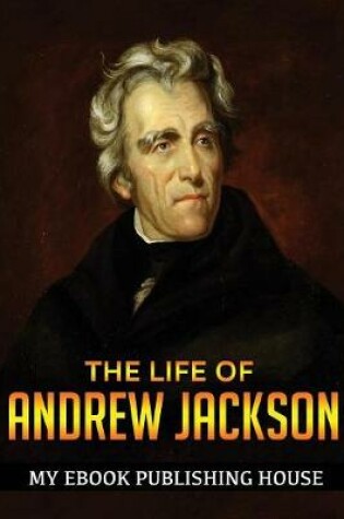 Cover of The Life of Andrew Jackson