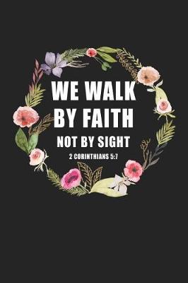 Book cover for We Walk by Faith Not by Sight