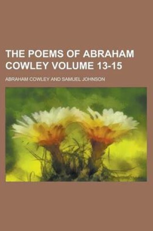 Cover of The Poems of Abraham Cowley Volume 13-15
