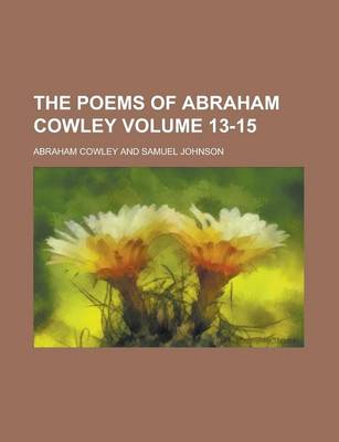 Book cover for The Poems of Abraham Cowley Volume 13-15