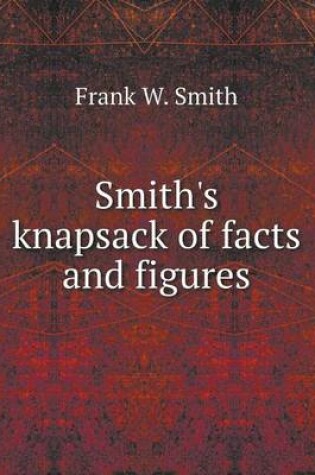 Cover of Smith's knapsack of facts and figures