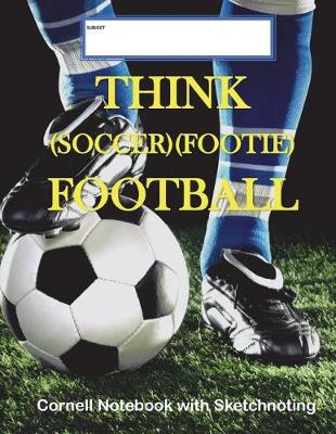 Book cover for Think (Soccer/Footie) Football Cornell Notebook with Sketchnoting