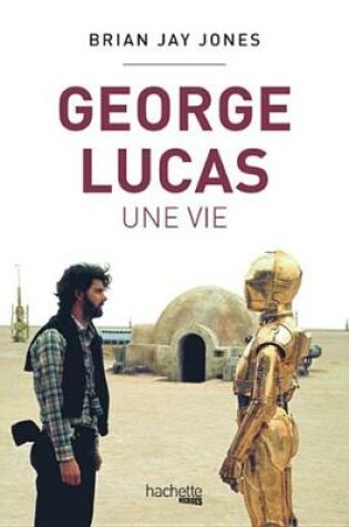 Cover of George Lucas, Une Vie