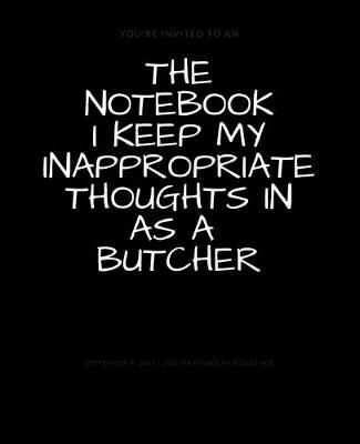 Book cover for The Notebook I Keep My Inappropriate Thoughts In As A Butcher