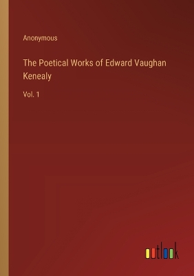 Book cover for The Poetical Works of Edward Vaughan Kenealy