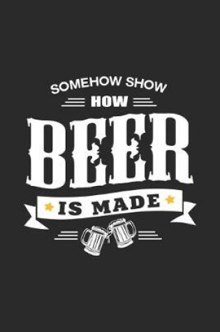 Cover of Somehow show how beer is made