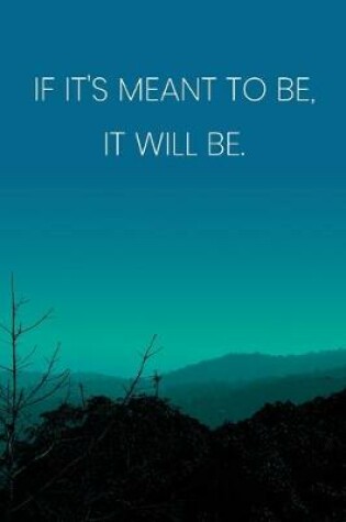 Cover of Inspirational Quote Notebook - 'If It's Meant To Be, It Will Be.' - Inspirational Journal to Write in - Inspirational Quote Diary