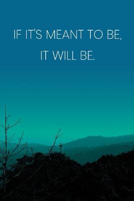 Book cover for Inspirational Quote Notebook - 'If It's Meant To Be, It Will Be.' - Inspirational Journal to Write in - Inspirational Quote Diary