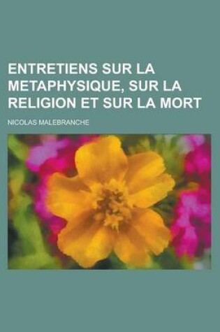 Cover of Entretiens Sur La Metaphysique, Sur La Religion Et Sur La Mort