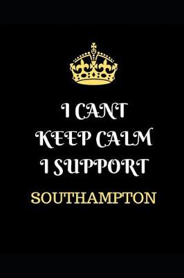 Book cover for I Cant Keep Calm I Support Southampton