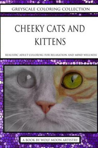 Cover of Greyscale Coloring Collection - Cheeky Cats and Kittens