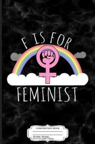 Cover of F Is for Feminist Composition Notebook