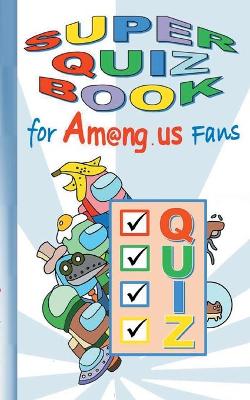 Book cover for Super Quiz Book for Am@ng.us Fans