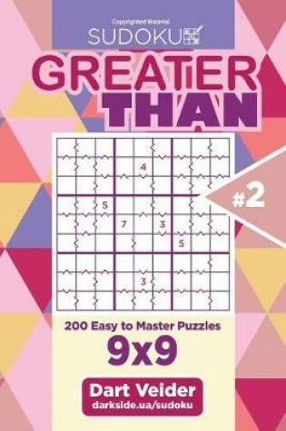 Cover of Sudoku Greater Than - 200 Easy to Master Puzzles 9x9 (Volume 2)
