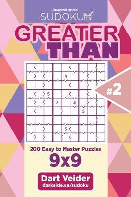 Cover of Sudoku Greater Than - 200 Easy to Master Puzzles 9x9 (Volume 2)