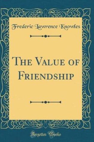 Cover of The Value of Friendship (Classic Reprint)