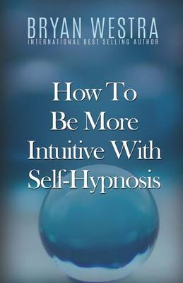 Book cover for How To Be More Intuitive With Self-Hypnosis