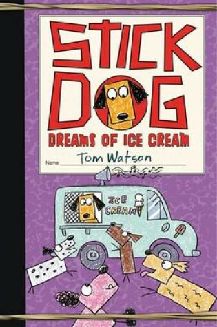 Cover of Stick Dog Dreams of Ice Cream